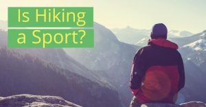 Read more about the article Is Hiking a Sport: Everything You Need to Know