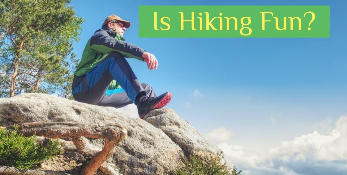 You are currently viewing Is Hiking Fun? 6 Reasons to Start Hiking Today